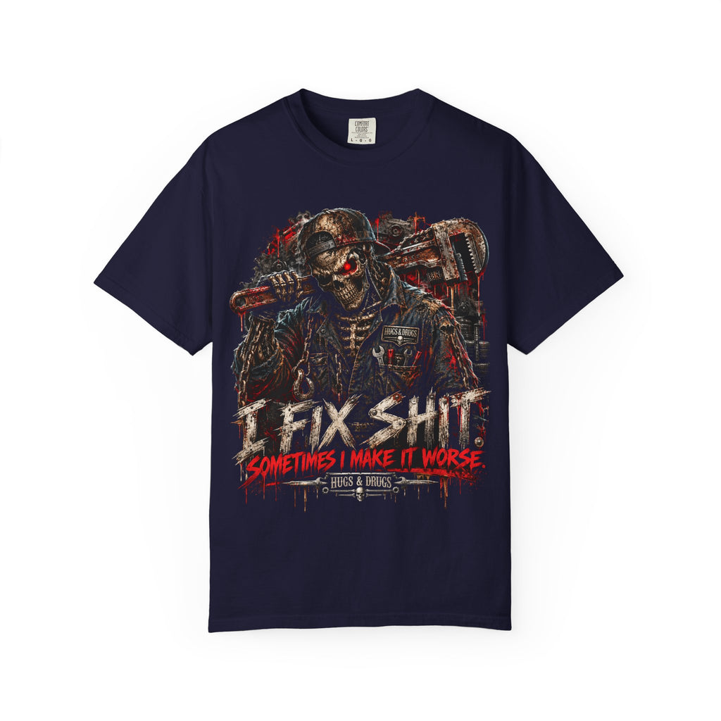 I Fix Shit. Sometimes I Make It Worse. – Funny Mechanic & DIY Graphic T-Shirt
